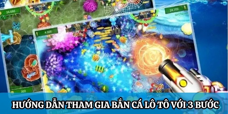 Hướng dẫn tham gia chơi bắn cá chỉ với 3 bước