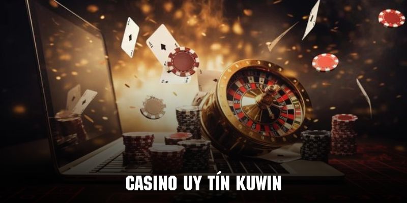 Khám phá khái quát về sảnh game casino uy tín KUWIN