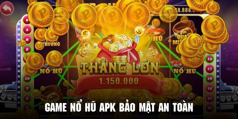 Hội viên sẽ được bảo mật các thông tin an toàn khi chơi game nổ hũ