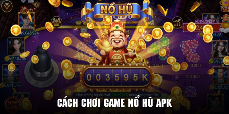 Khám phá cách chơi nổ hũ APK siêu đơn giản tại KUWIN