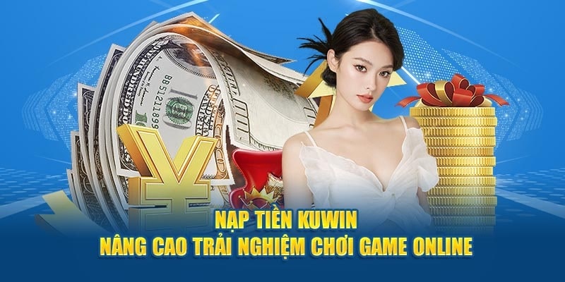 Các bước nạp tiền Kuwin qua ví điện tử