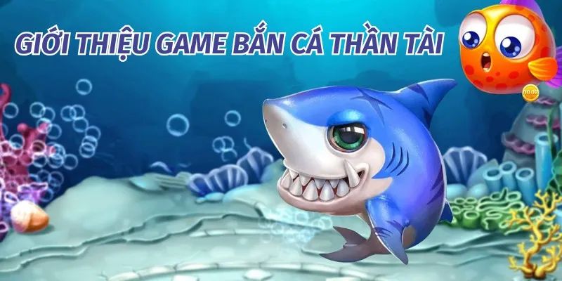 Tựa game bắn cá thần tài hấp dẫn cuốn hút 